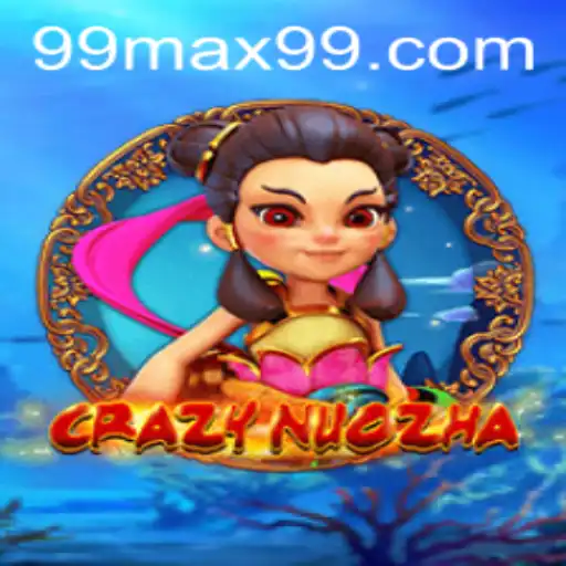 Discover the Enchanting World of CrazyNuoZha: A MAX99 Gaming Adventure