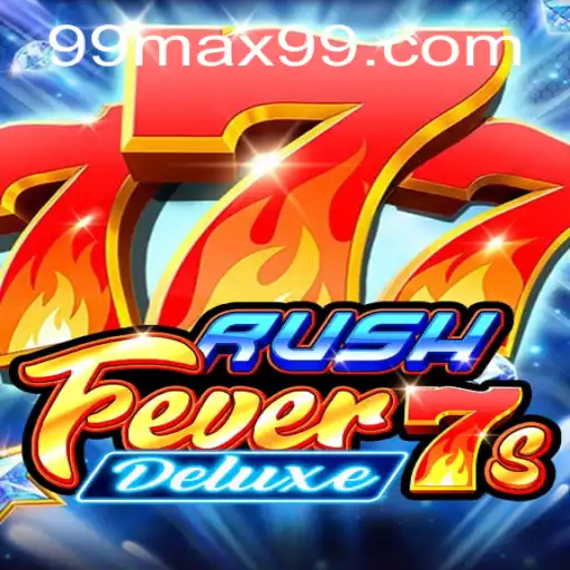 RushFever7sDeluxe: Dive into the Thrilling World of MAX99