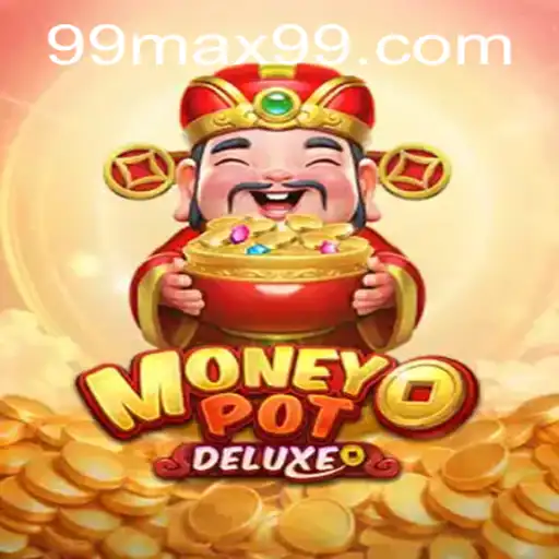 Experience the Thrill with MoneyPotDELUXE Featuring MAX99