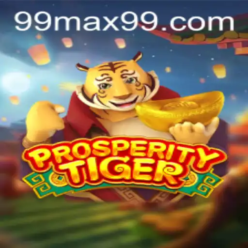 Dive into the World of ProsperityTiger: A Thrilling Adventure with MAX99